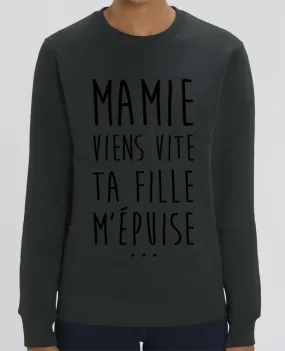 Sweat-shirt Mamie viens vite ta fille m'épuise Par tunetoo